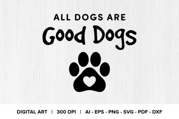 Review: All Dogs Are Good Dogs Quote for Embroidery