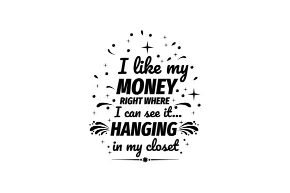 Review: I Like My Money Fashion Quote for Embroidery